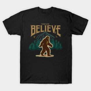 Sasquatch - those who believe T-Shirt